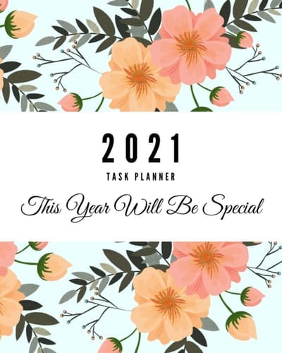 2021 Task Planner - This Year Will Be Special: Quarterly and Weekly Task Planner, Specially Designed for You to Have Greater Control Over Your Time - Mint Flowers - [ 112 Pages, 8 x 10 ]