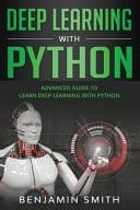 Deep Learning With Python Advanced Guide to Learn Deep Learning with Python