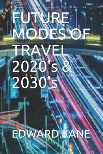 FUTURE MODES OF TRAVEL 2020's & 2030's