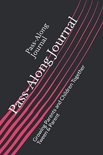 Pass-Along Journal Growing Parents and Children Together: Tween and Parent