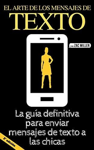 El arte de los mensajes de texto La guía definitiva para enviar mensajes de texto a las chicas