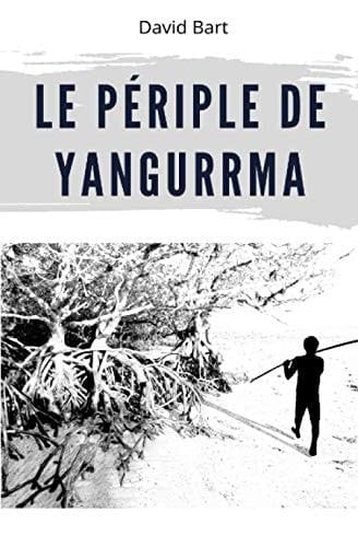 Le périple de Yangurrma (French Edition)