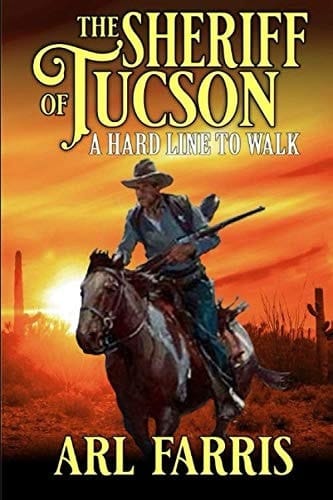 The Sheriff of Tucson: A Classic Western (A Federal Marshal Juan Miguel Castillo Western Adventure)