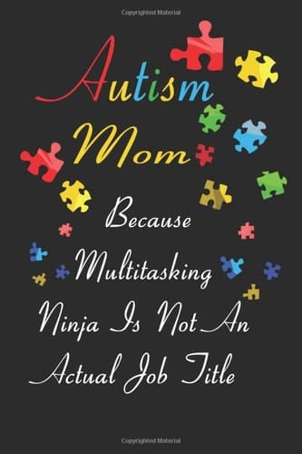 Autism Mom - Because Multitasking Ninja Is Not An Actual Job Title: weekly Autism Journal,for Autism Awareness,Self Care Journal for Autism Moms