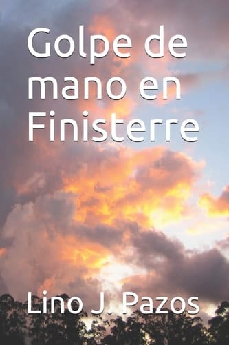 Golpe de Mano en Finisterre Un Tiempo para Olvidar