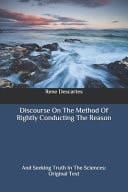 Discourse On The Method Of Rightly Conducting The Reason And Seeking Truth In The Sciences: Original Text