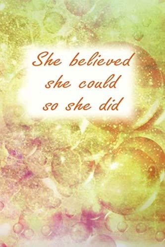 She Believed She Could So She Did: Notebook for motivation and inspiration