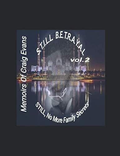 S.T.I.L.L B.E.T.R.A.Y.A.L: 'S.T.I.L.L'....,No More Family Secrets (Volume Two)