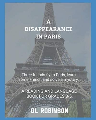 A Disappearance in Paris: A Fun Reading and Language Book for Grades 3-5 (A Crime Solvers Inc. Story)