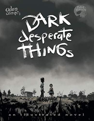 Dark Desperate Things: an illustrated novel for mature readers
