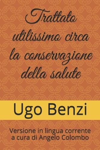 Trattato utilissimo circa la conservazione della salute la cui utilità può chiaramente comprendere chi lo legge
