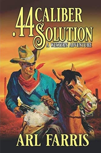 .44 Caliber Solution: A Western Adventure (A Federal Marshal Juan Miguel Castillo Western Adventure)
