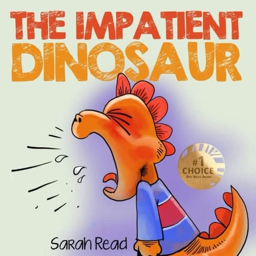 The Impatient Dinosaur (Children's Books About Emotions & Feelings, Kids Ages 3 5, Preschool, Kindergarten)