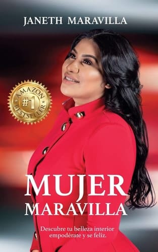Mujer Maravilla ¡Descubre tu belleza interior, empodérate y sé feliz! Siete claves que te llevan al tesoro más valioso que está dentro de ti.
