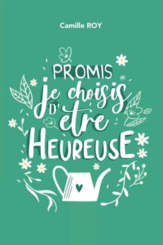 Promis, Je Choisis d'être Heureuse