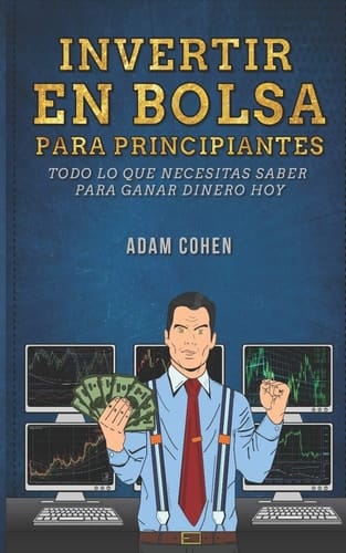 Invertir en bolsa para principiantes Todo lo que necesitas saber para ganar dinero hoy