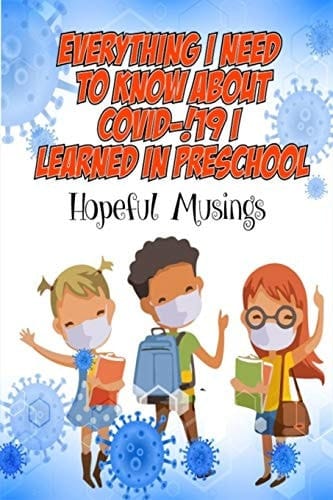 Everything I Really Need To Know About !Covid-19! I Learned In Preschool Hopeful Musings