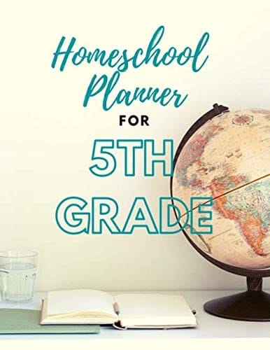 Homeschool Planner For 5th Grade: Record and Track Attendance Grades Trips Resources Passwords and more. Organize by Year Month and Week. Plan Daily lessons