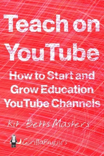 Teach on YouTube How to Start and Grow Education YouTube Channels