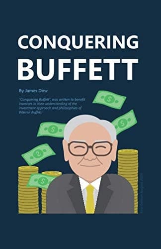 Conquering Buffett: Conquering Buffett, was written to benefit investors in their understanding of the investment approach and philosophies of Warren Buffett.