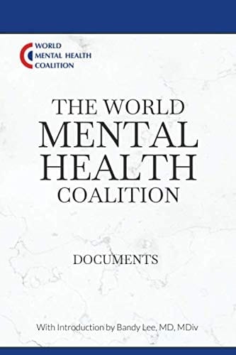 The World Mental Health Coalition Documents: with Introduction by Bandy Lee, MD, MDiv