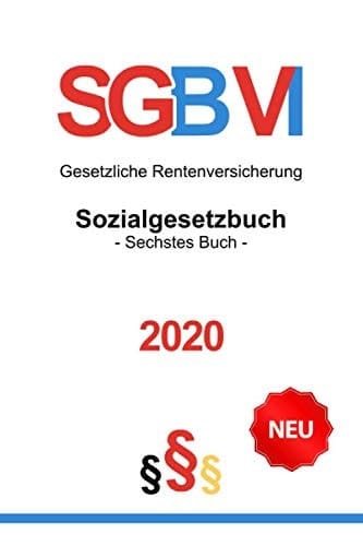 Sozialgesetzbuch - Sechstes Buch 2020: SGB VI - Gesetzliche Rentenversicherung (Stand: 12.08.2020) (German Edition)