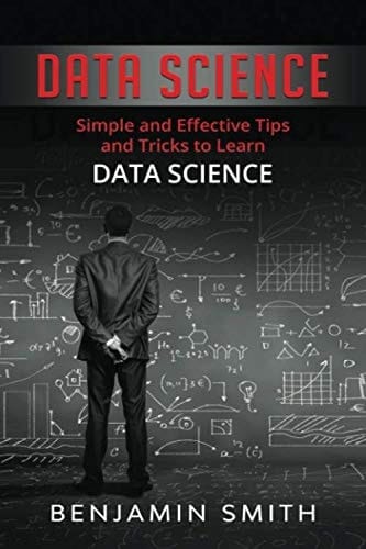 Data Science Simple and Effective Tips and Tricks to Learn Data Science