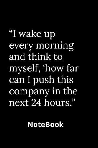“I wake up every morning and think to myself, ‘how far can I push this company in the next 24 hours.’”: Notebook journal Lined Watercolor - 100 Pages ... -Soft Cover - matt Finish (French Edition)