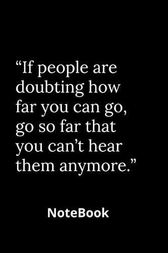 “If people are doubting how far you can go, go so far that you can’t hear them anymore.”: Notebook Journal Lined - 100 Pages - (6x9 inches) -Soft Cover - matt Finish (French Edition)