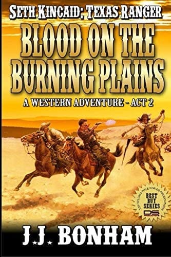 Texas Ranger: Seth Kincaid: Blood on the Burning Plains: Act Two Of A Texan Western Adventure