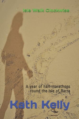 Isle Walk Clockwise: A year of half-marathons round the Isle of Barra