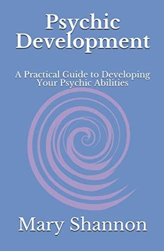 Psychic Development A Practical Guide to Developing Your Psychic Abilities