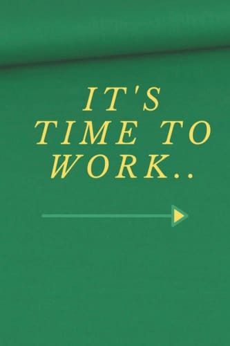It's time to work..: Lined Notebook, It's time to work.