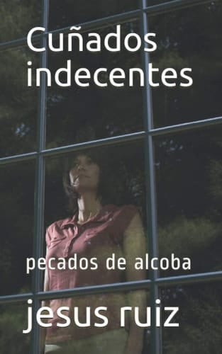 Cuñados indecentes pecados de alcoba