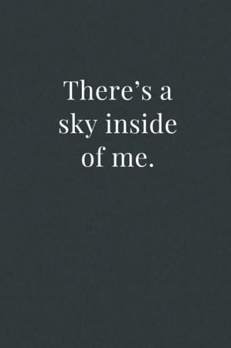 There’s a sky inside of me.: Lined Notebook, There’s a sky inside of me.
