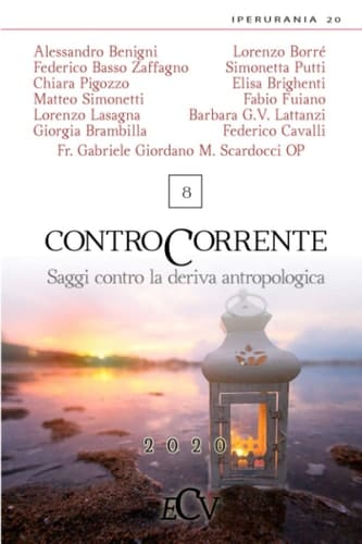 Contro Corrente Saggi contro la deriva antropologica vol. 8 (Iperurania 20): 2020 (Italian Edition)