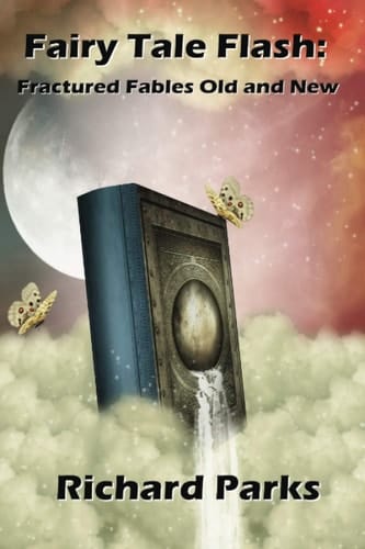 Fairy Tale Flash Fractured Fables Old and New