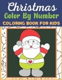 Christmas Color By Number Coloring Book For Kids Happy Holiday Merry X'Mas Coloring for Children, Boy, Girls, Kids Ages 3-5,4-8