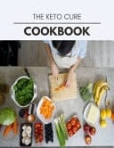 The Keto Cure Cookbook Quick and Easy Recipes to Boost Weight Loss That Anyone Can Cook