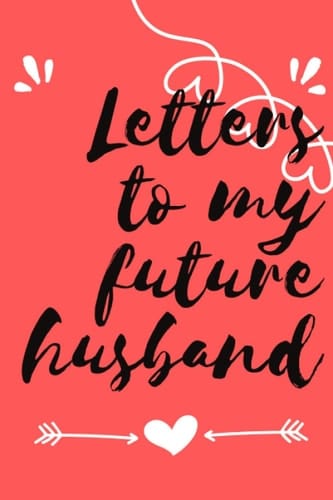 Letters to my future husband: Notebook 120 Pages 6"X9" Lined Journal | Funny Valentine's Day Gift | valentines