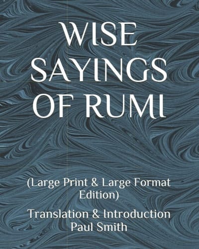 WISE SAYINGS OF RUMI: (Large Print & Large Format Edition)