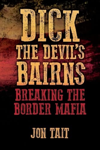 Dick the Devil's Bairns Breaking the Border Mafia