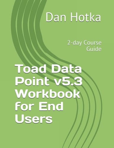 Toad Data Point V5.3 Workbook for End Users 2-day Course Guide