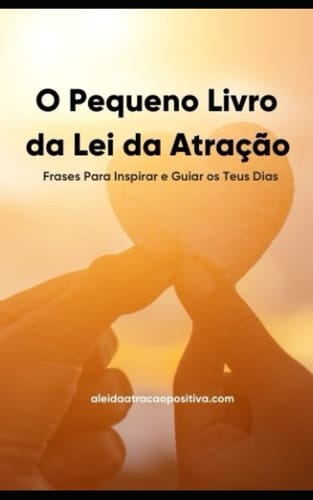 O Pequeno Livro da Lei da Atração (Portuguese Edition)