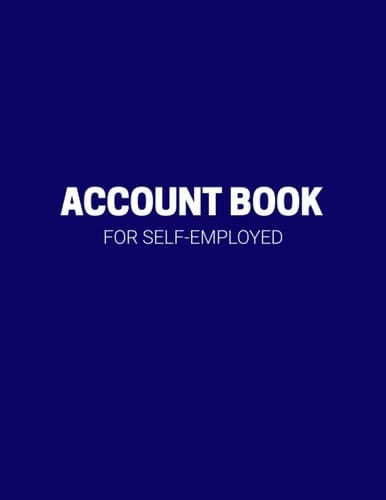 Account Book For Self-Employed: Account ledger book for small business owners,sole trader,entreprenuers,records income and expenses journal.