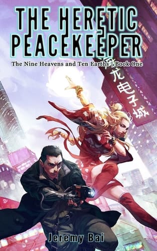 The Heretic Peacekeeper The Nine Heavens and Ten Earths | Book One