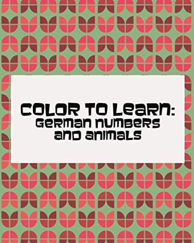 Color to Learn: German Numbers and Animals