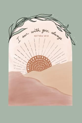 I Will Be With You Always: A Christian Bible verse blank lined journal