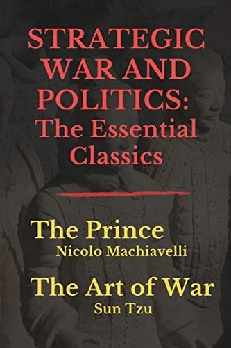 Strategic War and Politics: The Essential Classics: The Prince | The Art of War