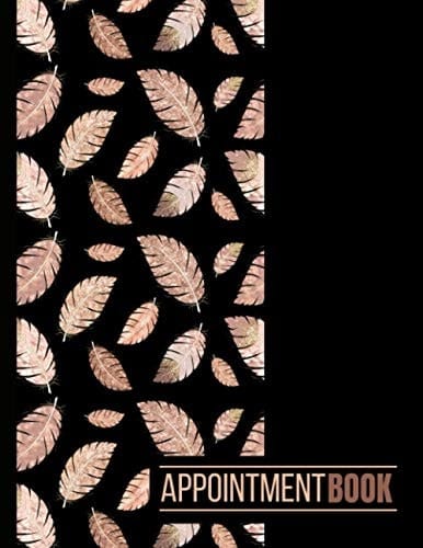 Appointment Book: Undated Daily Client Schedule Planner / Hourly Slots With 15 Minute Increments, 52 Weeks Monday-Sunday For Mobile Hairdressers, Salons, Beauty Therapists / Rose Gold Feathers